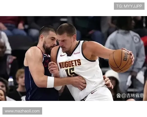 单打拉开与约基奇对位差异 谢伊效率显著提升